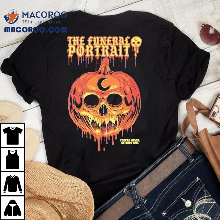 The Funeral Portrait You're Never Getting Out Dripping Pumpkin Skull Halloween Shirt