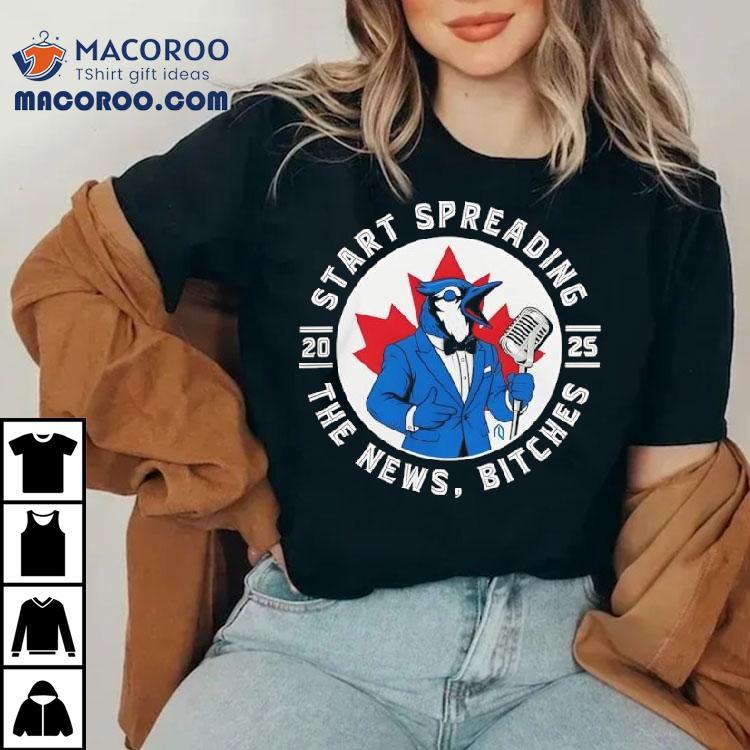 Toronto Blue Jays Start Spreading The News Baseball 2025 Shirt