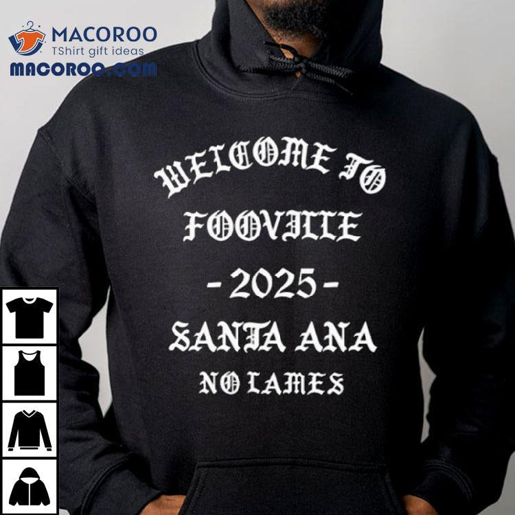 Welcome To Fooville Santa Ana 2025 Shirt