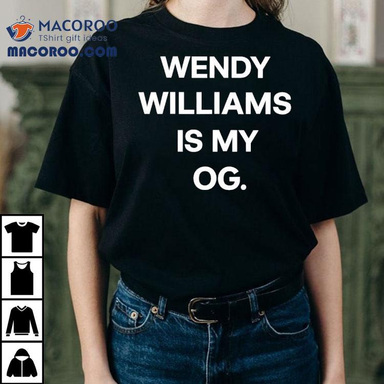 Wendy Williams Is My Og Shirt