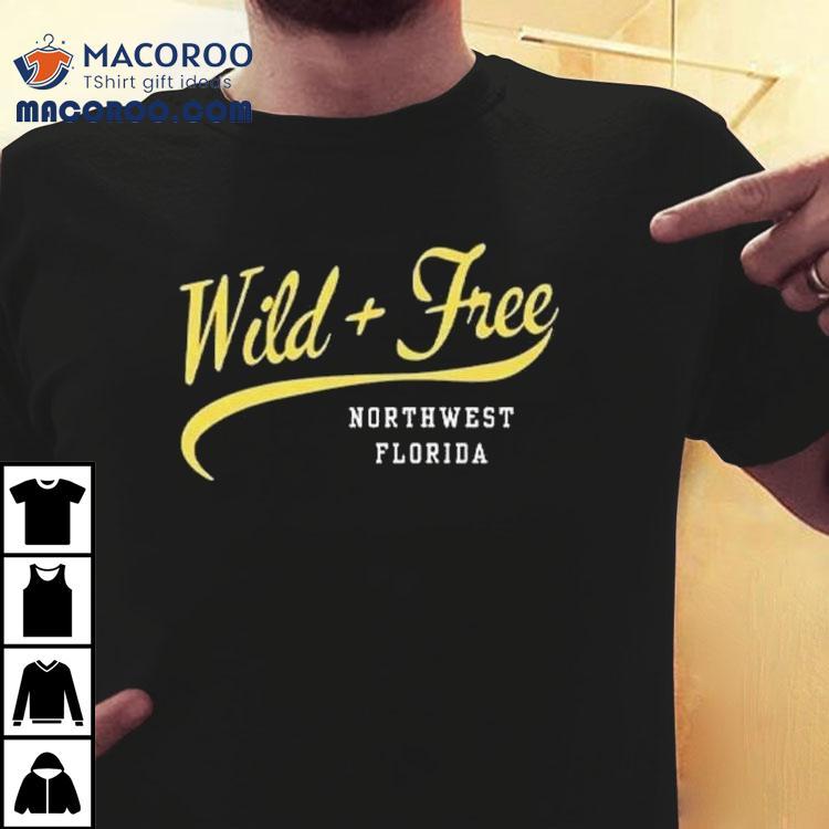 Wild And Free Northwest Florida Shirt