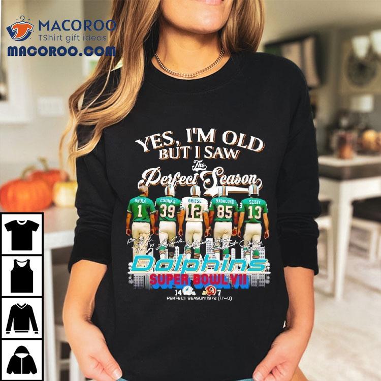Yes I'm Old But I Saw Miami Dolphins Football Greatness Super Bowl Signatures Shirt