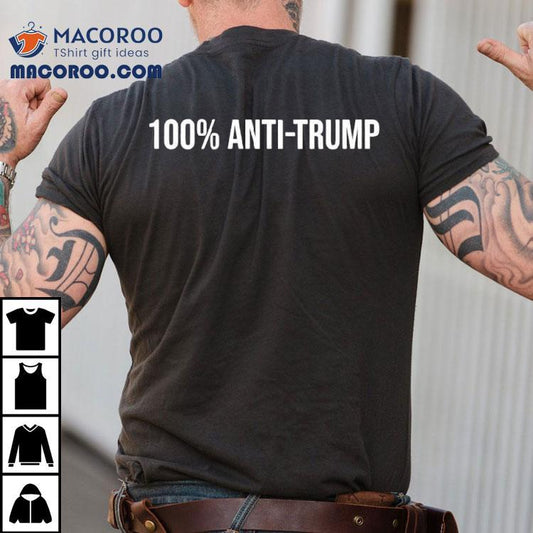 100 Percent Anti Trump Shirt