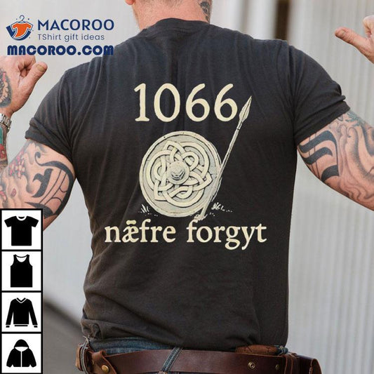 1066 Naefre Forgyt Never Forget Viking England History Shirt