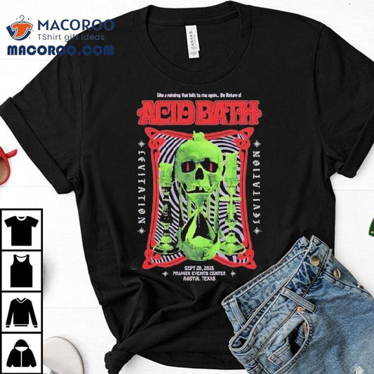 Acid Bath Austin, Tx Sept 26 2025 Hourglass Skull Shirt