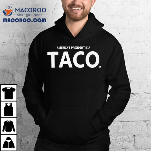 America's President Is A Taco Shirt