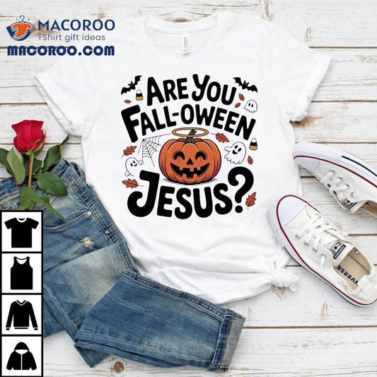 Are You Fall-oween Jesus Halloween Shirt
