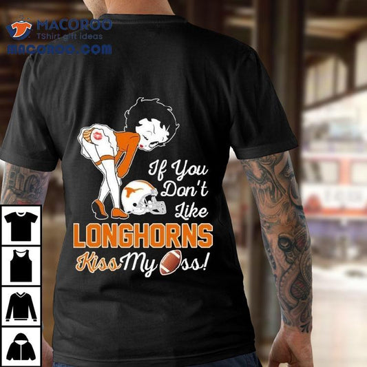 Betty Boop If You Don't Like Texas Longhorns Kiss My Ass Shirt