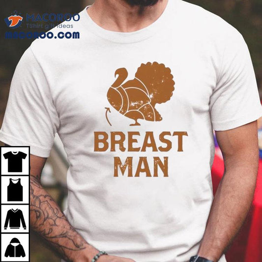 Breast Man Turkey Thanksgiving Shirt