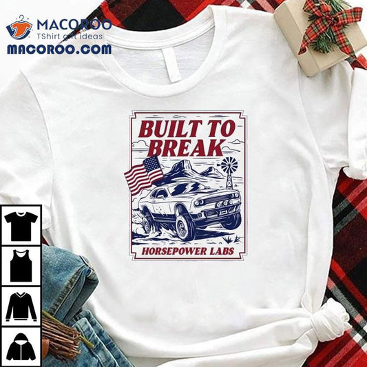 Built To Break Horsepower Labs Shirt