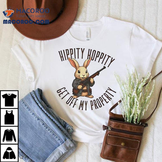 Bunny Hippity Hoppity Get Off My Property Shirt
