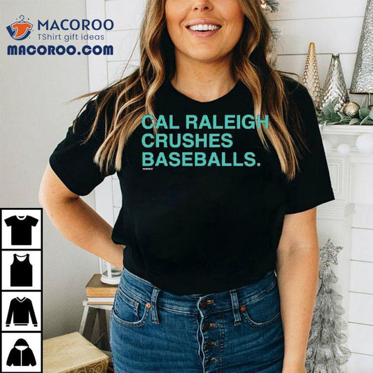 Cal Raleigh Crushes Baseballs Shirt
