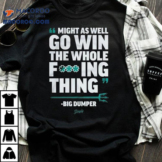 Cal Raleigh Seattle Mariners Might As Well Go Win The Whole Fucking Thing Big Dumper Mlb Shirt