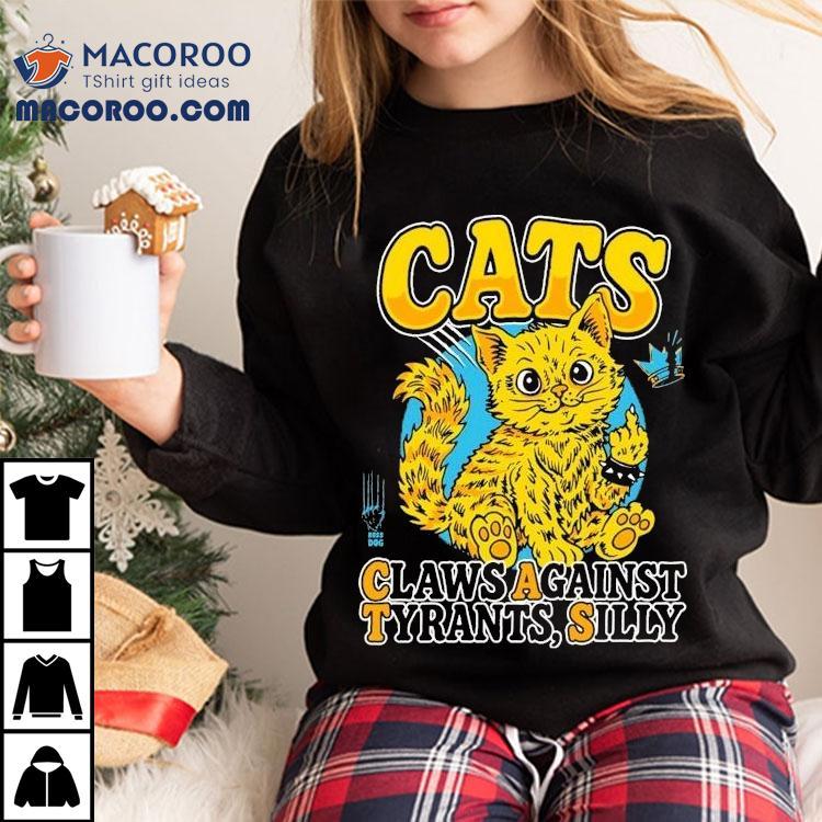 Cats Claws Against Tyrants Silly Shirt