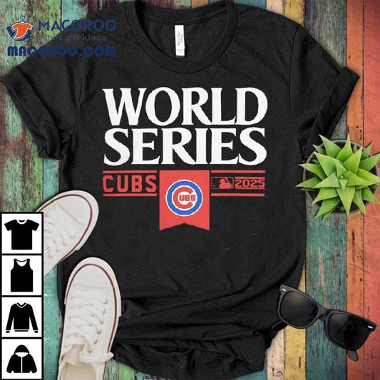 Chicago Cubs Mlb World Series 2025 Shirt
