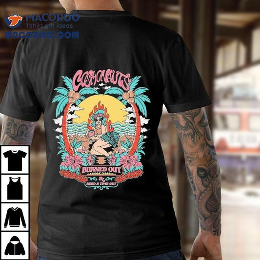 Cosmonauts Burned Out And Need A Time Out Palm Haven Shirt
