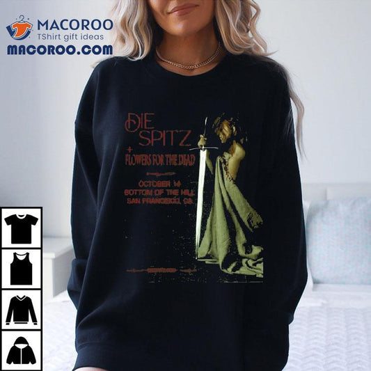 Die Spitz Flowers For The Dead October 14 2025 Shirt