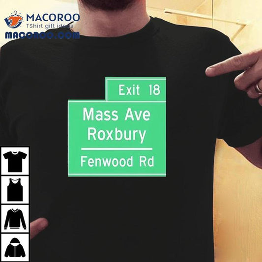 Exit 18 Mass Ave Roxbury Fenwood Rd Shirt