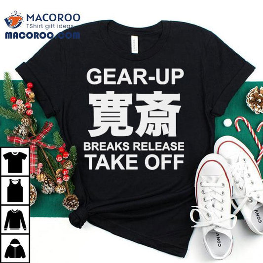 Gear Up Breaks Release Take Off Shirt