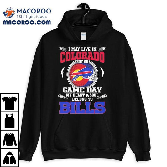 I May Live In Colorado But On Game Day My Heart Soul Belong To Buffalo Bills 2025 Shirt