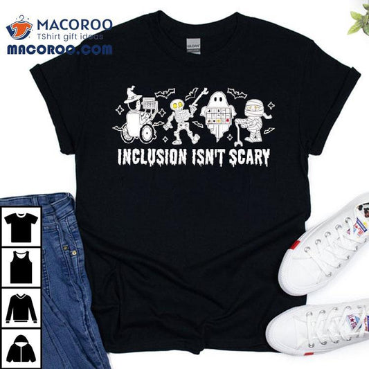 Inclusion Isn’t Scary Halloween Costume Shirt