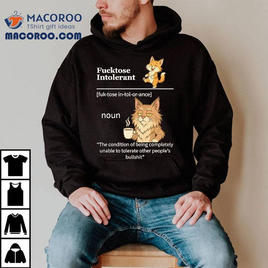 Java Cats Fucktose Intolerant The Condition Of Being Completely Unable To Tolerate Shirt