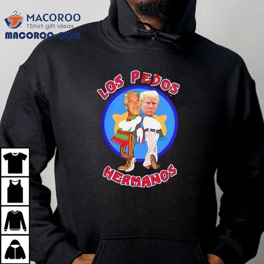 Jeffrey Epstein And Donald Trump Los Pedos Hermanos Breaking Bad Shirt