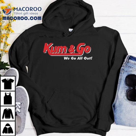 Johnny Knoxville Kum And Go We Go All Out Shirt