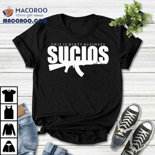 King Lil G Sucios This Is Dirty Business Logo Shirt