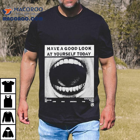 La Dispute Have A Good Look At Yourself Today Saturation Diver Shirt