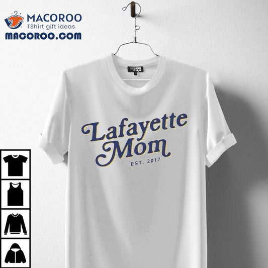 Lafayette Mom Est 2017 Shirt