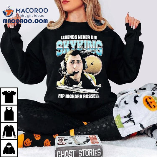 Legends Never Die Skyking Rip Richard Russell Shirt