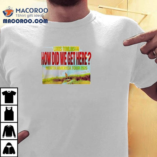Louis Tomlinson How Did We Get Here North America Tour 2026 Cities Dates Shirt
