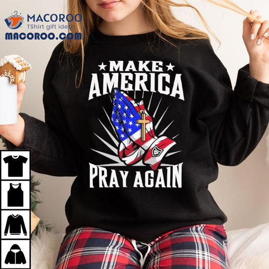 Make America Pray Again Praying Hands Shirt