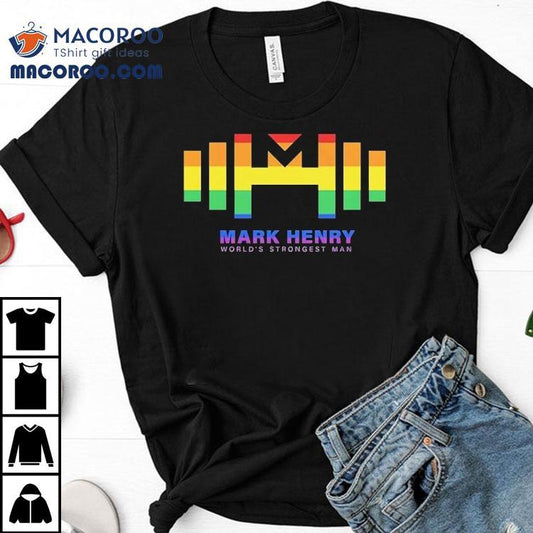 Mark Henry World's Strongest Man Pride Shirt