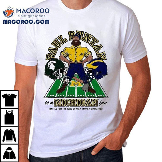 Michigan Wolverines Paul Bunyan Is A Michigan Fan 2025 Shirt