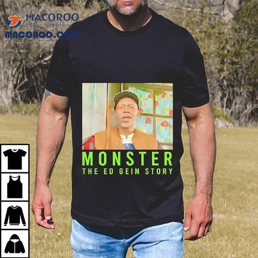 Monster The Ed Gein Story Shirt