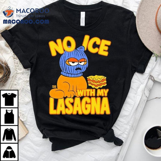 No Ice With My Lasagna Shirt
