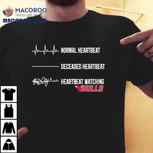 Normal Heartbeat Deceased Heartbeat Heartbeat Watching Chicago Bulls Shirt