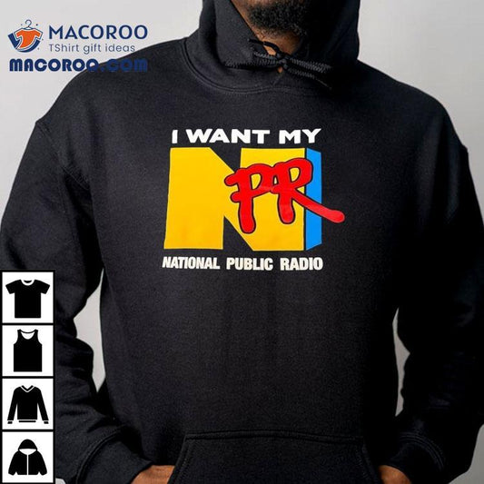 Npr I Want My National Public Radio Shirt
