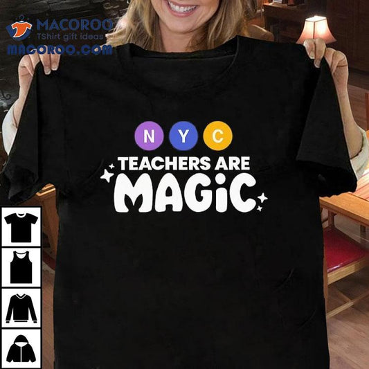 Nyc Teachers Are Magic Shirt