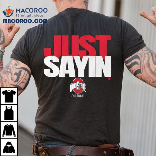 Ohio State Football Just Sayin Shirt