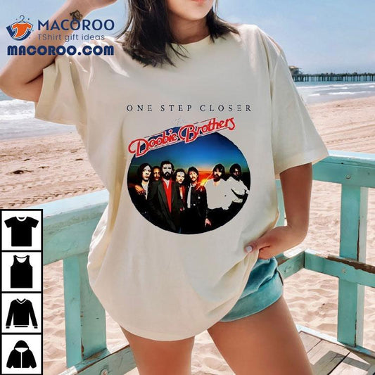 One Step Closer The Doobie Brothers Shirt