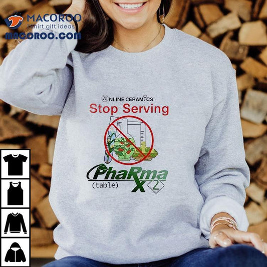 Online Ceramics Stop Serving Pharma X Gmo Shirt