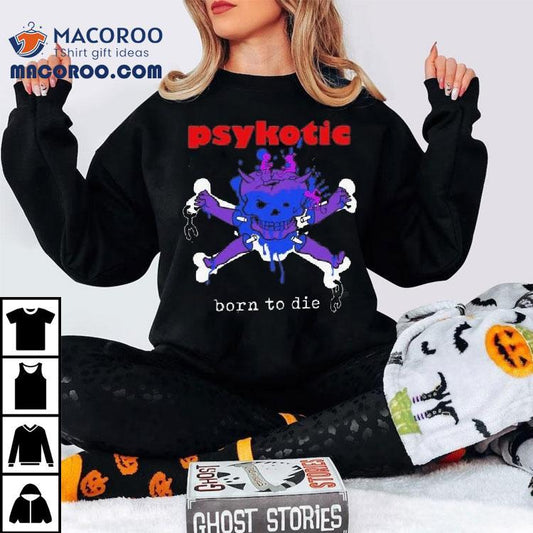 Osamason Psykotic Born To Die 2025 Shirt