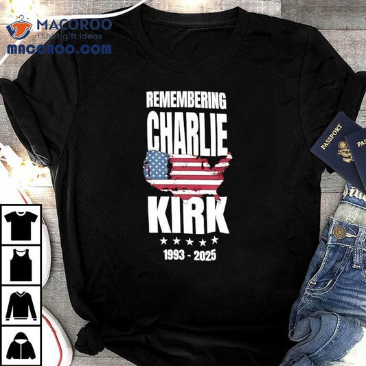 Remembering Charlie Kirk 1993-2025 Usa Shirt