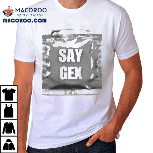 Say Gex Shirts