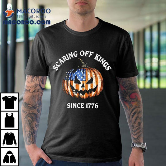 Scaring Off Kings Since 1776 Pumkin Halloween Shirt