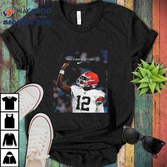 Shedeur Sanders Cleveland Browns Only A Matter Of Time Nike Tribute Nfl 2025 Shirt