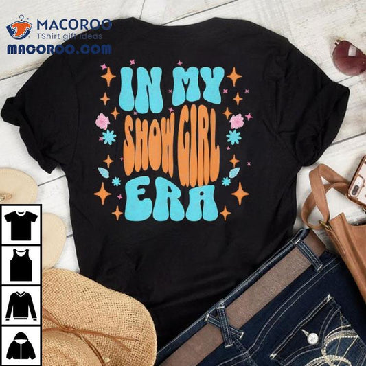 Show Girl Life In My Show Girl Era Groovy Funny Shirt